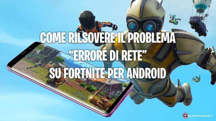 fortnite android errore di rete